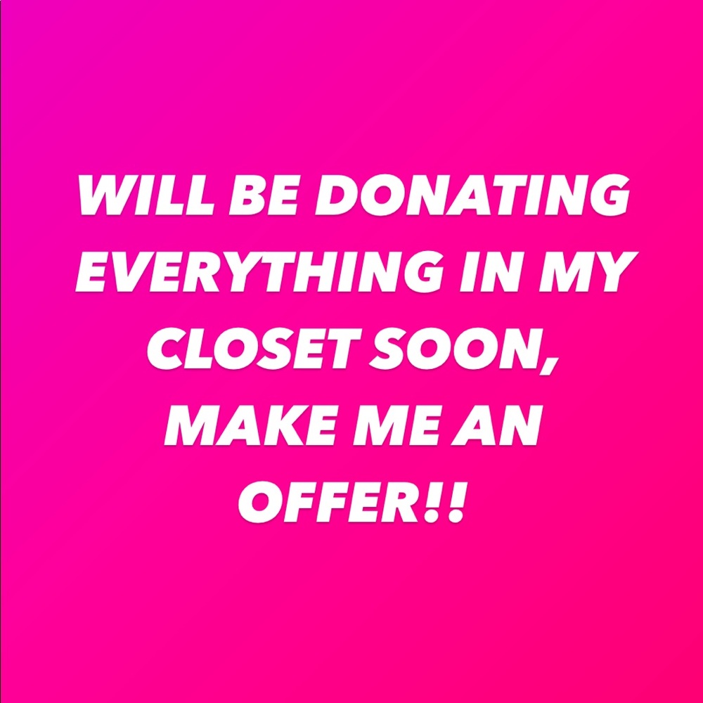 CLOSET SALE!!! Make an offer and I will most likely accept!